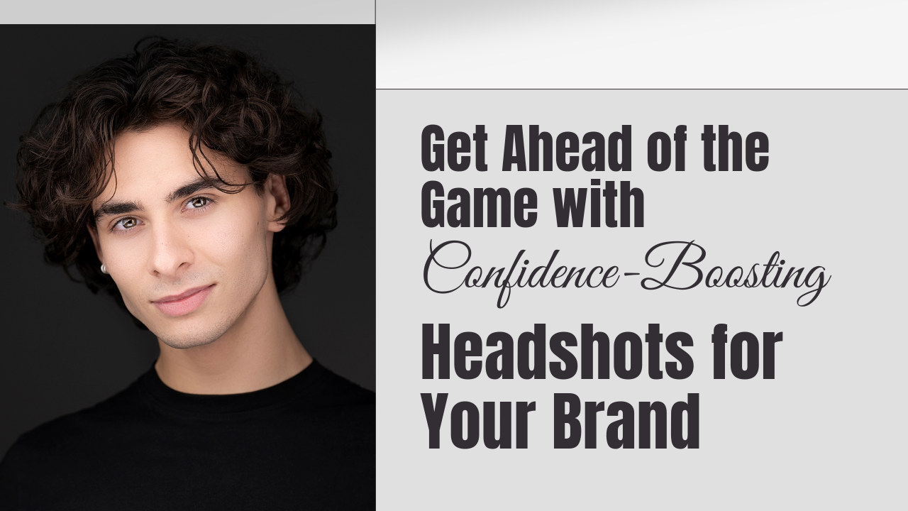Get Ahead of the Game with Confidence-Boosting Headshots for Your Brand