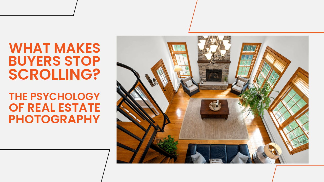 What Makes Buyers Stop Scrolling? The Psychology of Real Estate Photography